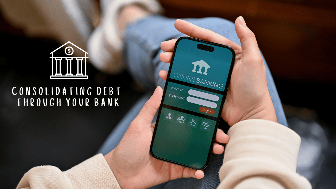 Consolidating Debt Through Your Bank